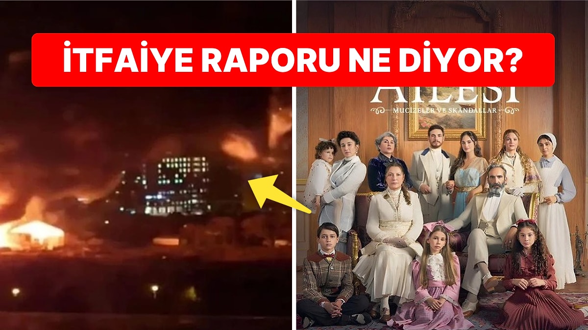 Şakir Paşa Ailesi Dizisinin Platosunda Çıkan Yangının İtfaiye Raporu Ortaya Çıktı!